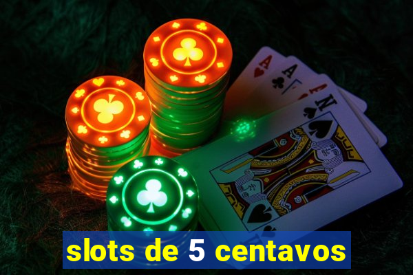 slots de 5 centavos